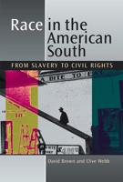 Race in the American South: From Slavery to Civil Rights 0813032032 Book Cover
