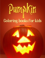 pumpkin coloring books for kids: Halloween Coloring Book for Kids - Great Coloring Book For Kids and Adults. B08L2K1LTW Book Cover