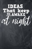 Ideas That Keep Me Awake At Night: Journal With 120 Dot-Grid Pages 1688274073 Book Cover