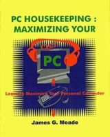 PC Housekeeping: Maximizing Your PC 158348034X Book Cover