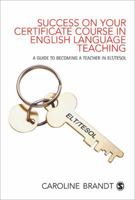 Success on your Certificate Course in English Language Teaching: A guide to becoming a teacher in ELT/TESOL 1412920604 Book Cover