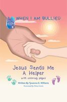 When I Am Bullied : Jesus Sends Me a Helper with Coloring Pages 1796057789 Book Cover