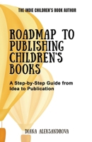 Roadmap to Publishing Children's Books: A Step-by-Step Guide from Idea to Publication (The Indie Children's Book Author) 1953118305 Book Cover