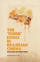 The "femme" Fatale in Brazilian Cinema: Challenging Hollywood Norms 1349485705 Book Cover
