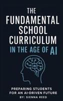 Fundamental School Curriculum: Preparing Students for Ai-Driven Future B0FKXRMQ8Z Book Cover