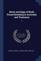 Nests and Eggs of Birds Found Breeding in Australia and Tasmania: 3 137702458X Book Cover