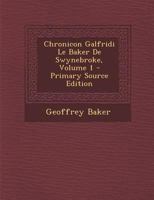Chronicon Galfridi Le Baker De Swynebroke, Volume 1 1289511241 Book Cover