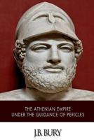 The Athenian Empire Under the Guidance of Pericles 1507615485 Book Cover