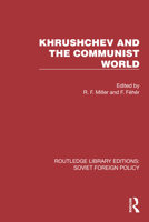 Khrushchev and the Communist World 1032373229 Book Cover