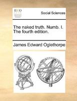 The naked truth. Numb. I. The fourth edition. 1170753256 Book Cover