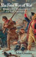 The First Way of War: American War Making on the Frontier, 16071814 0521732638 Book Cover