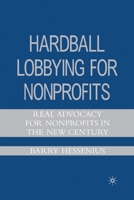 Hardball Lobbying for Nonprofits: Real Advocacy for Nonprofits in the New Century 134953899X Book Cover