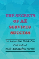 The Secrets Of AE Services Success: An Essential Guide To Thrive In A Post-Recession World: Architecture And Engineering Company Sales Process B09BF9GRY1 Book Cover