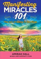 Manifesting Miracles 101: The Art of Being in the Flow 099755522X Book Cover