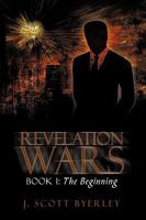 Revelation Wars: Book I: The Beginning 144015077X Book Cover