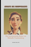 Jenseits des Rampenlichts: Die facettenreiche Reise von Michelle Trachtenberg (German Edition) B0DYV8K1K2 Book Cover