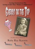 Cherry on the Top: The Ethical Will and Memoirs of Ruby Ray Karzen 1936778297 Book Cover