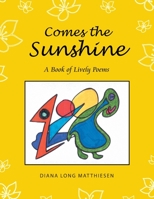 Comes the Sunshine: A Book of Lively Poems 1728307252 Book Cover