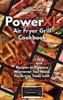 PowerXL Air Fryer Grill Cookbook: 50 Quick and Easy Recipes to Prepare Whenever You Want. Perfect to Taste with Family and Friends! 1911688022 Book Cover