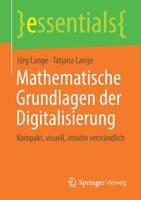 Mathematische Grundlagen der Digitalisierung: Kompakt, visuell, intuitiv verständlich (essentials) (German Edition) 3658266856 Book Cover