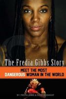 The Fredia Gibbs Story: Meet The Most Dangerous Woman In The World 1539033945 Book Cover