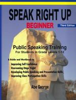 Speak Right up Beginner : Public Speaking Training for Students in Grade Levels 1-12 1733285202 Book Cover