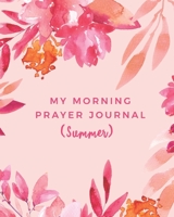 My Morning Prayer Journal: (Summer) 1692837303 Book Cover