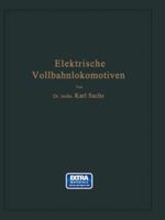 Elektrische Vollbahnlokomotiven: Ein Handbuch Fur Die Praxis Sowie Fur Studierende 3642518079 Book Cover