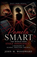 Pamela Smart: The Woman Who Stole Innocence - A Biography of Scandal, Seduction, and Ruin B0GYTWFL7F Book Cover