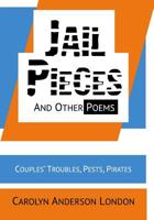 Jail Pieces and Other Poems: Couples' Troubles, Pests, Pirates 1949150143 Book Cover