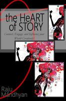 The Heart of Story: Connect, Engage and Influence Creatively 1502722224 Book Cover