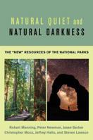Natural Quiet and Natural Darkness: The "New" Resources of the National Parks 1512601896 Book Cover