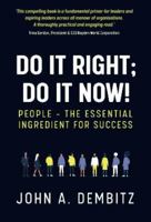 Do It Right, Do It Now!: People - the essential ingredient for success 1913567710 Book Cover