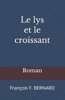 Le lys et le croissant (French Edition) B0GKXRHCZX Book Cover