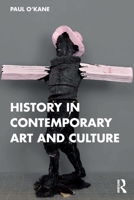 History in Contemporary Art and Culture 1032137363 Book Cover