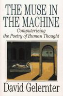 The Muse in the Machine: Computerizing the Poetry of Human Thought 0743236556 Book Cover