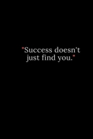Success doesn't just find you. 1671692659 Book Cover