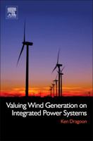 Valuing Wind Generation on Integrated Power Systems 0815520476 Book Cover