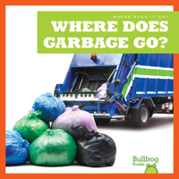 Where Does Garbage Go? 1645275485 Book Cover