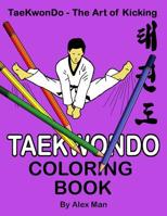 Taekwondo Coloring Book: 40 beautiful full-size Taekwondo drawings. Perfect for coloring and for hours of enjoyment. 1096390795 Book Cover