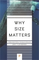 Why Size Matters: From Bacteria to Blue Whales 0691128502 Book Cover