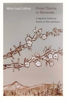 From Thorns to Blossoms: A Japanese American Family in War and Peace 1962645053 Book Cover