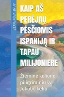 Kaip as perejau pesciomis Ispanija ir tapau milijoniere. Ziemine kelione piligriminiu sv. Jokubo keliu (Lithuanian Edition) B0FH2T5BJ8 Book Cover