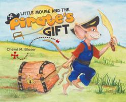 Little Mouse and the Pirate's Gift 173262917X Book Cover