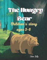The Hungry Bear: Children's Story 3-6 ages B08SZ1FV9Y Book Cover