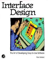 Interface Design: the Art of Developing Easy-to-Use Software 0120958600 Book Cover