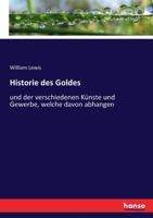Historie des Goldes: und der verschiedenen Künste und Gewerbe, welche davon abhangen 3348085519 Book Cover
