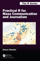 Practical R for Mass Communication and Journalism 1138726915 Book Cover
