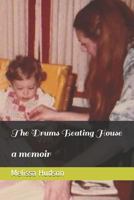 The Drums Beating House: a memoir 172000661X Book Cover