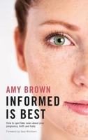 Informed is best: How to spot fake news about your pregnancy, birth and baby 1780664907 Book Cover